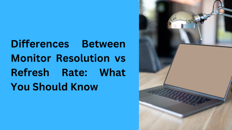 10 Popular Differences Between Monitor Resolution vs Refresh Rate: What You Should Know