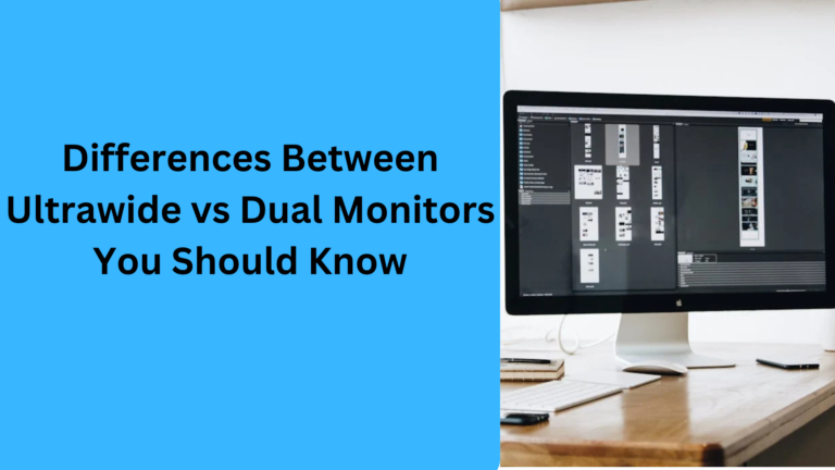 10 Popular Differences Between Ultrawide vs Dual Monitors You Should Know